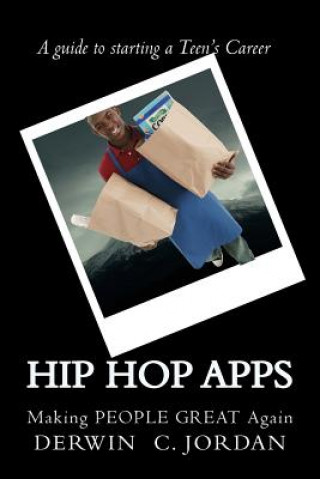 Knjiga Hip Hop App's: Making PEOPLE GREAT Again Mr Derwin C Jordan