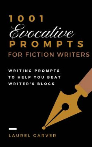 Könyv 1001 Evocative Prompts for Fiction Writers: Writing prompts to help you beat writer's block Laurel Garver
