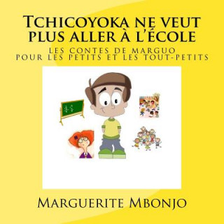 Книга Tchicoyoka ne veut plus aller ? l'école Marguerite Mbonjo