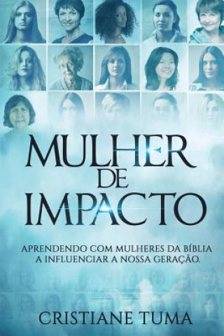 Książka Mulher de Impacto: Aprendendo com mulheres da Bíblia a influenciar a nossa geraç?o. Cristiane Tuma