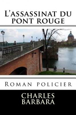 Книга L'assassinat du pont rouge: Roman policier M Charles Barbara