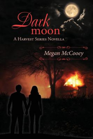 Carte Dark Moon: A Harvest Series Novella Megan McCooey