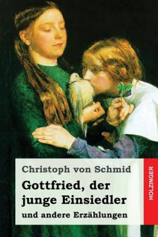 Book Gottfried, der junge Einsiedler: und andere Erzählungen Christoph Von Schmid