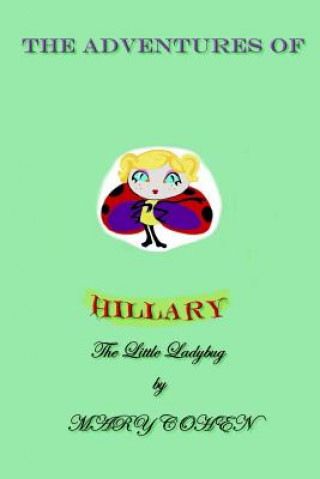 Książka Adventures of Hillary the Little Ladybug Mary Cohen