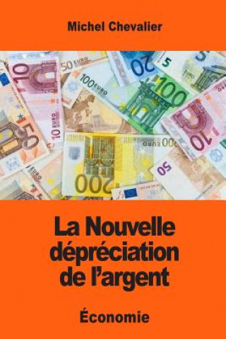Kniha La Nouvelle dépréciation de l'argent Michel Chevalier