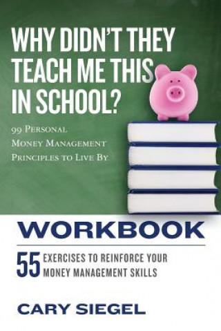 Kniha Why Didn't They Teach Me This in School? Workbook Cary Siegel