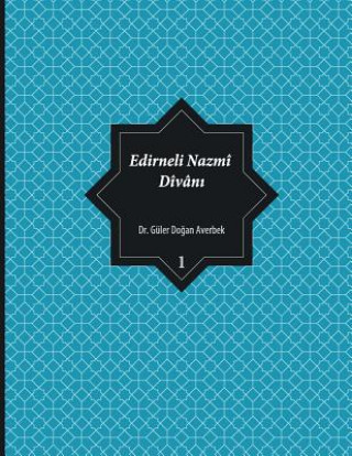 Könyv Edirneli Nazmî Dîvân&#305;, cilt 1 Dr Guler Dogan Averbek