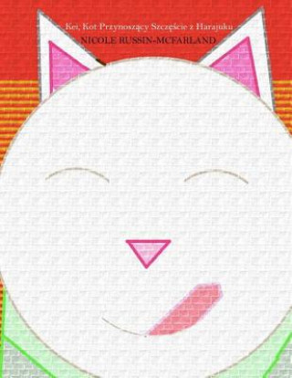 Kniha Maneki-Neko: Kei, Kot Przynoszacy Szczescie Z Harajuku Nicole Russin-McFarland