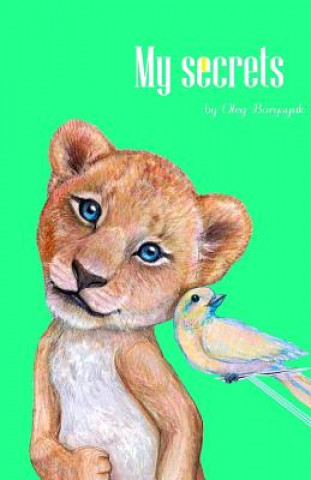 Kniha My secrets: 100% based on facts rhyming book. Very educational, full of funny and interesting information about animals. Listed in Oleg Borysiuk