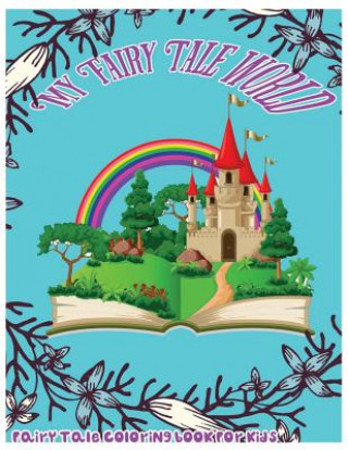 Livre My Fairy Tale World: Fairy Tale Coloring Book For Kids Ja O' Juliette