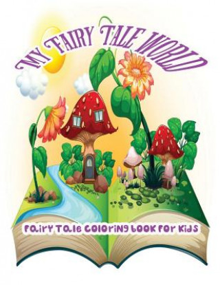 Livre My Fairy Tale World: Fairy Tale Coloring Book For Kids Ja O' Juliette