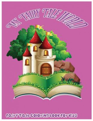 Livre My Fairy Tale World: Fairy Tale Coloring Book For Kids Ja O' Juliette