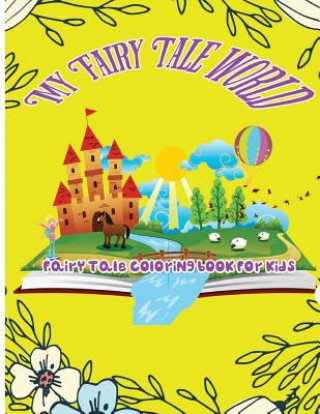 Livre My Fairy Tale World: Fairy Tale Coloring Book For Kids Ja O' Juliette