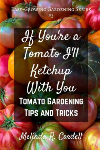 Book If You're a Tomato I'll Ketchup With You Melinda R Cordell