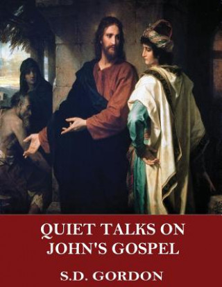 Kniha Quiet Talks on John's Gospel S D Gordon