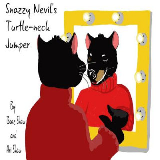 Kniha Snazzy Nevil's Turtle-neck Jumper: Join our new friend Snazzy the Tasmanian Devil as he searches around the world for his favourite turtle-neck jumper Boaz Shaw