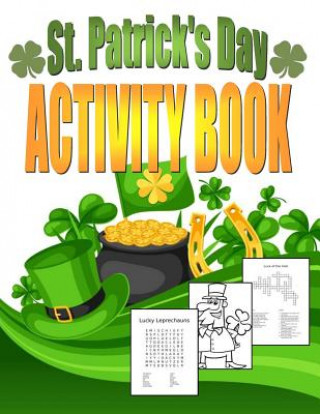 Könyv St. Patrick's Day Activity Book: Saint Patrick's Day Book for Kids Ages 6-12 Kids Coloring Books