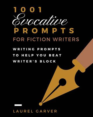 Könyv 1001 Evocative Prompts for Fiction Writers Workbook: Writing Prompts to Help You Beat Writer's Block Laurel Garver