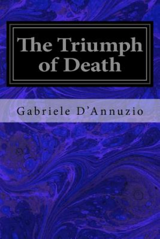 Kniha The Triumph of Death Gabriele D'Annuzio