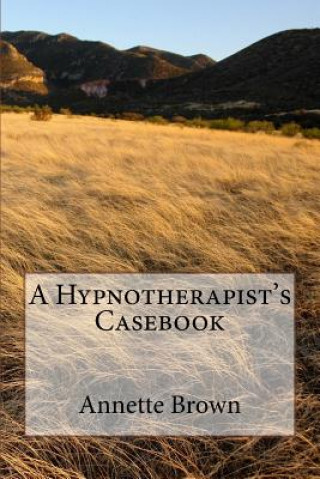 Kniha A Hypnotherapist's Casebook Annette Brown