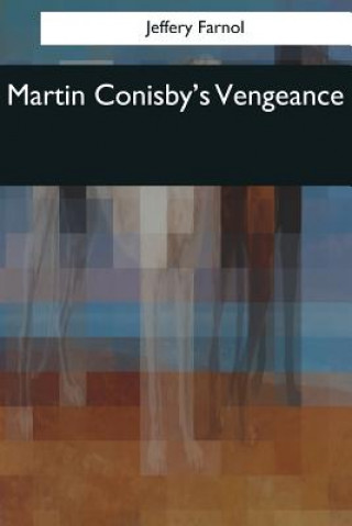 Carte Martin Conisby's Vengeance Jeffery Farnol