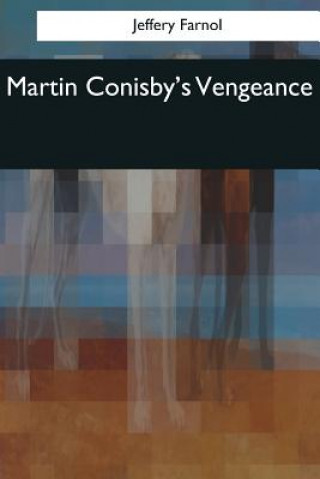 Kniha Martin Conisby's Vengeance Jeffery Farnol