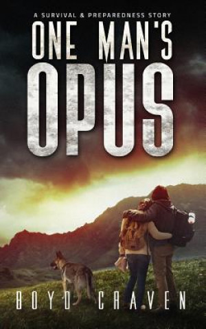 Knjiga One Man's Opus: A Survival And Preparedness Story Boyd Craven III