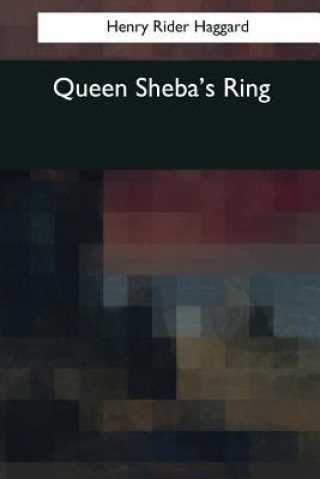 Knjiga Queen Sheba's Ring Henry Rider Haggard