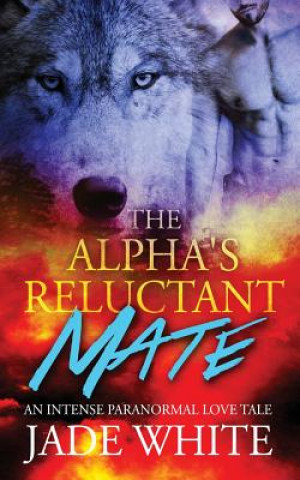 Carte The Alpha's Reluctant Mate Jade White