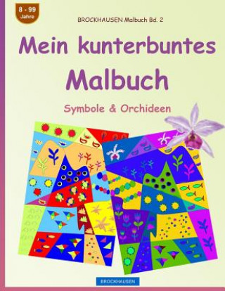 Carte BROCKHAUSEN Malbuch Bd. 2 - Mein kunterbuntes Malbuch: Symbole & Orchideen Dortje Golldack