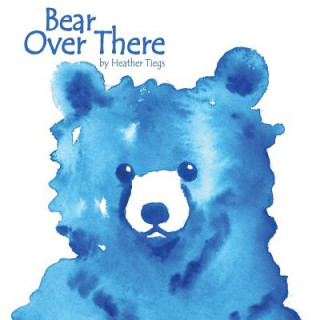 Buch Bear Over There Heather Tiegs