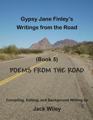 Książka Gypsy Jane Finley's Writings from the Road: Poems from the Road: (Book 5) Jack Wiley