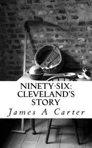 Buch Ninety-Six: Cleveland's Story James A Carter