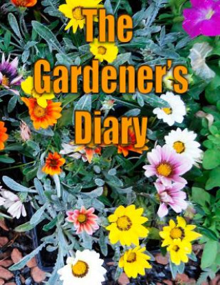 Livre The Gardener's Diary: The easy way to keep track of your planting, harvest, and other activities. Vincent Van Gouache