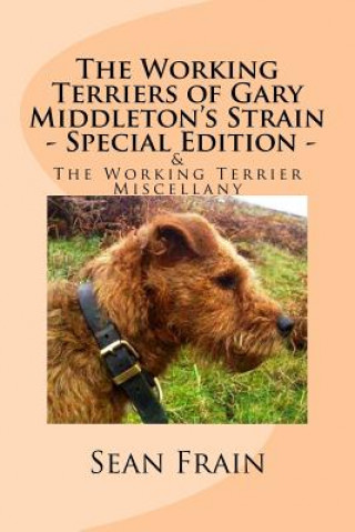 Kniha The Working Terriers of Gary Middleton's Strain - Special Edition: Also featuring The Working Terrier Miscellany Sean Frain