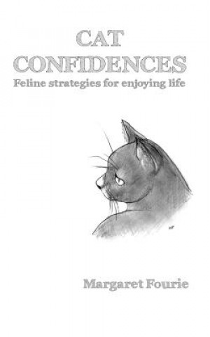 Könyv Cat Confidences: Feline strategies for enjoying your life Margaret Fourie