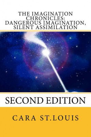 Book Dangerous Imagination, Silent Assimilation: Second Edition Cara St Louis