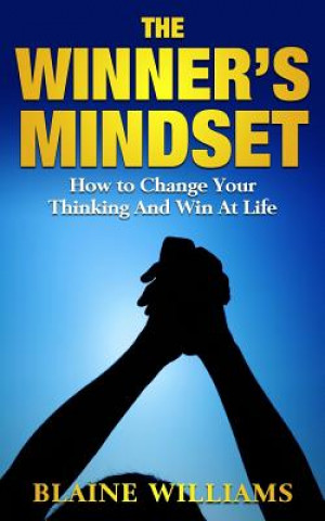 Könyv The Winner's Mindset: How To Change Your Thinking And Win At Life Blaine Williams