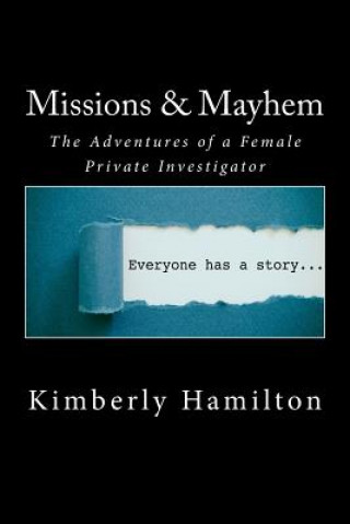 Book Missions & Mayhem: The Adventures of a Female Private Investigator Kimberly Hamilton