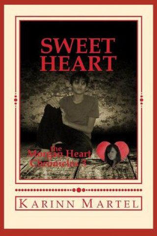 Könyv Sweet Heart: The Morgan Heart Chronicles 3 Karinn Martel