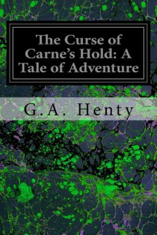 Kniha The Curse of Carne's Hold: A Tale of Adventure G. A. Henty