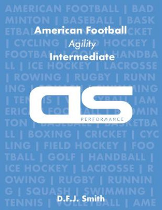 Book DS Performance - Strength & Conditioning Training Program for American Football, Agility, Intermediate D F J Smith