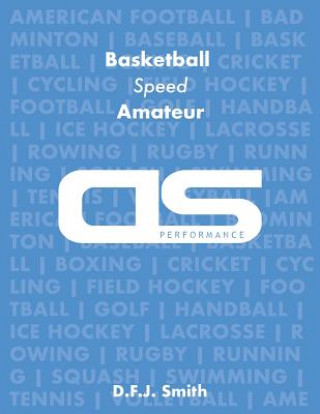 Carte DS Performance - Strength & Conditioning Training Program for Basketball, Speed, Amateur D F J Smith