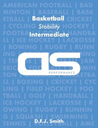 Carte DS Performance - Strength & Conditioning Training Program for Basketball, Stability, Intermediate D F J Smith
