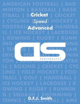 Kniha DS Performance - Strength & Conditioning Training Program for Cricket, Speed, Advanced D F J Smith