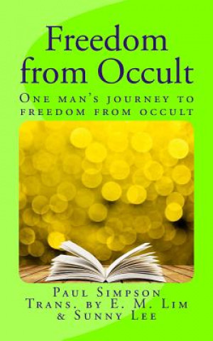 Carte Freedom from Occult: One Man's Journey to Freedom from Occult P Simpson