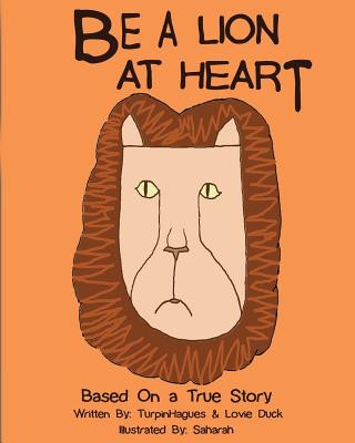 Книга Be A Lion At Heart: Based on a true story of hope: Anti-Bullying Turpin Hagues