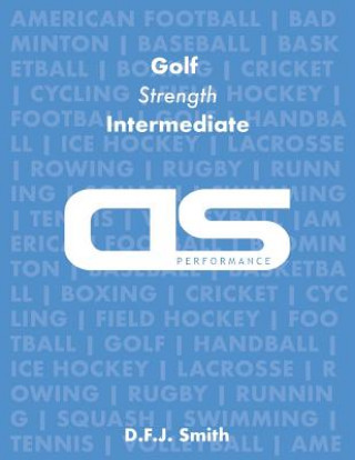 Книга DS Performance - Strength & Conditioning Training Program for Golf, Strength, Intermediate D F J Smith