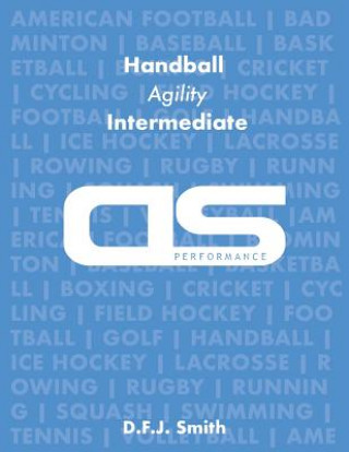 Buch DS Performance - Strength & Conditioning Training Program for Handball, Agility, Intermediate D F J Smith