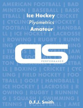 Carte DS Performance - Strength & Conditioning Training Program for Ice Hockey, Plyometrics, Amateur D F J Smith